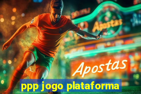 ppp jogo plataforma